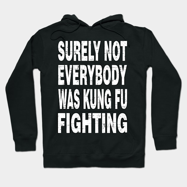 Surely Not Everybody Was Kung Fu Fighting Hoodie by lisanna